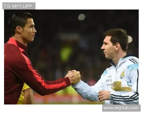 外国足球明星精彩纷呈 从梅西到C罗他们如何塑造足球新时代